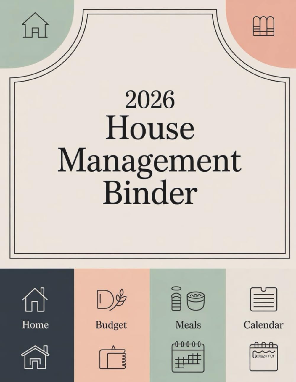 2026 House Management Binder: An All-in-One Household Organizer to Manage Budget, Meals, Cleaning, Projects & Family Life