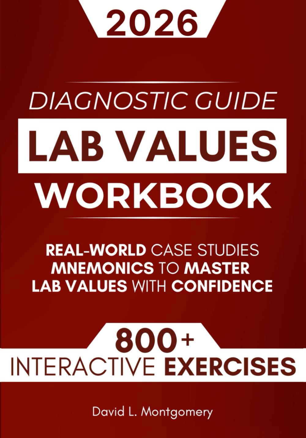 Lab Values Workbook: 800+ Interactive Exercises, Real-World Case Studies & Mnemonics to Master Lab Values with Confidence